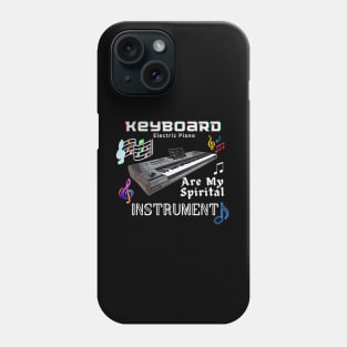 Musical instruments are my spirit,  keyboard (electric piano) Phone Case