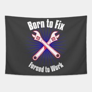 Born to Fix, Forced to Work Tapestry