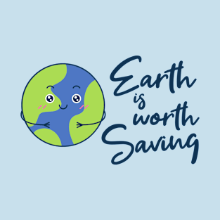 Earth is worth Saving T-Shirt