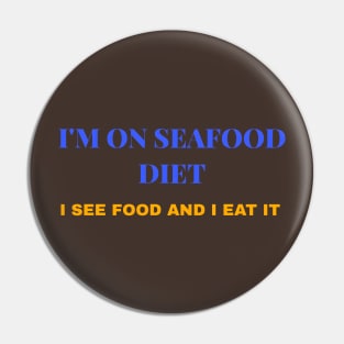 I'm on Seafood Diet Pin