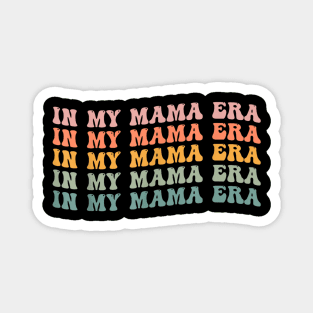 Funny In My Mama Era Groovy Mama Mothers Day Magnet