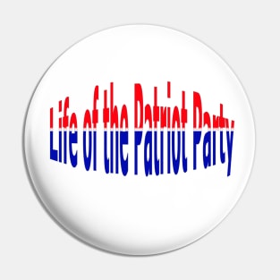 Life of the Patriot Party Patriotic American Pin