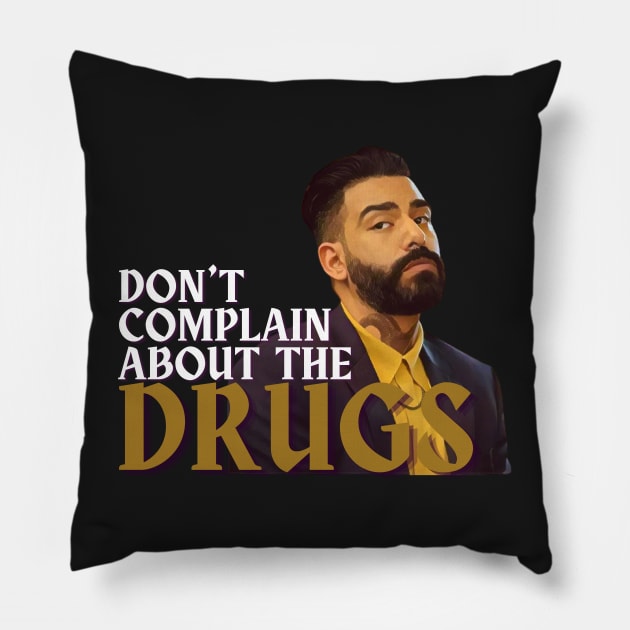 Don't Complain About the Drugs Pillow by Chelsea Seashell