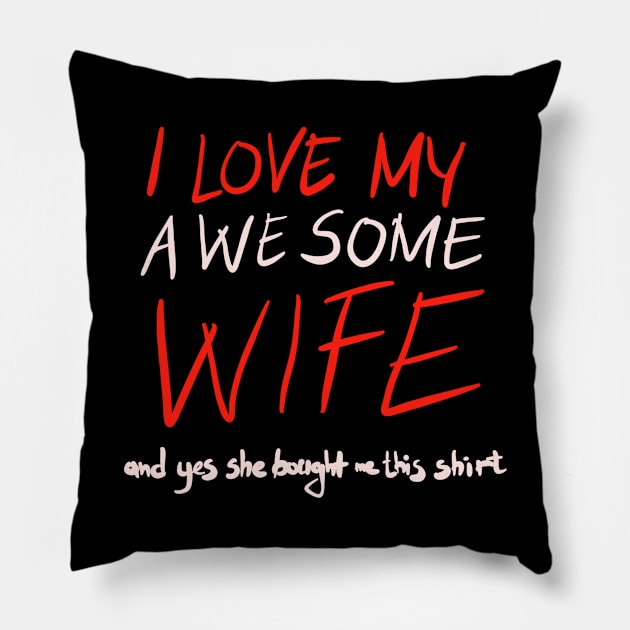 I love my awesome wife funny gift Pillow by BadDesignCo