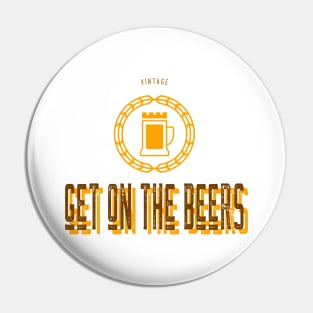 Get on the Beers Pin