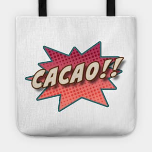 Cacao!! Where chocolate comes from. Tote