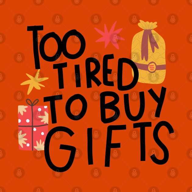 Too tired to buy gifts by Think Beyond Color