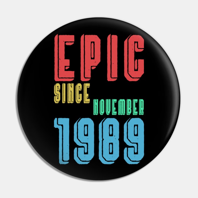 Epic Since November 1989 - Birthday 30th Classic Gift Pin by kaza191