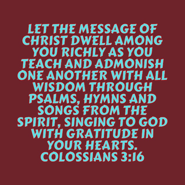 Bible Verse Colossians 3:16 by Prayingwarrior