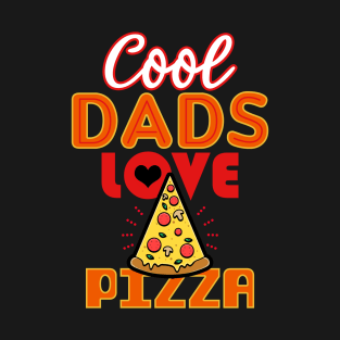 Cool Dads Love Pizza Gift For Father's Day T-Shirt