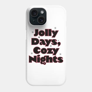 Jolly days, cozy nights Phone Case