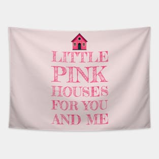 Pink Houses For You and Me Tapestry