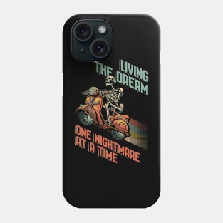 Living the Dream, One nightmare at a time. Phone Case