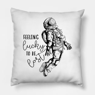 feeling lucky to be lost Pillow