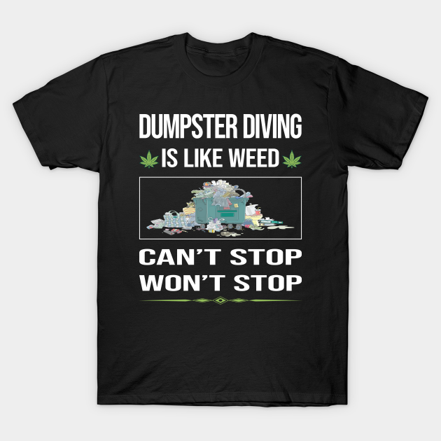 Funny Cant Stop Dumpster Diving - Dumpster Diving - T-Shirt