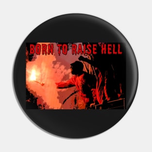 Born to Raise Hell Pin