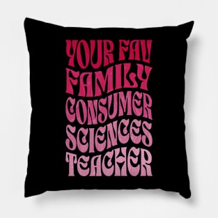 Your Fav Family Consumer Sciences Teacher Pillow