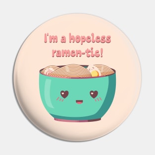 I'm a hopeless ramen-tic! Pin