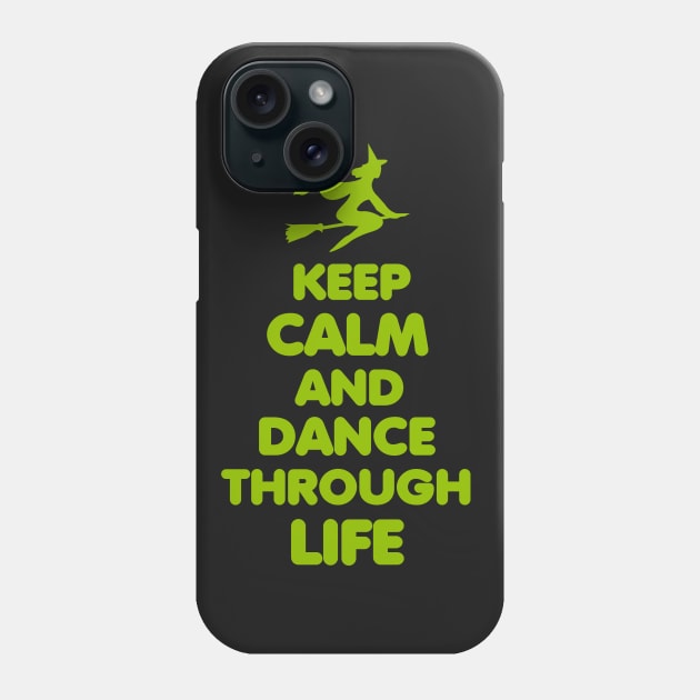 Wicked. Keep Calm And Dance Through Life. Phone Case by KsuAnn