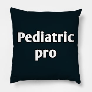 Pediatric pro pediatrician pun Pillow