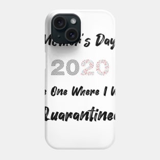 Mother's day 2020 the one where I Was Quarantined Phone Case