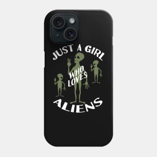 Just A Girl Who Loves Aliens Phone Case