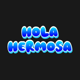 Hola Hermosa (Hello Beautiful) T-Shirt