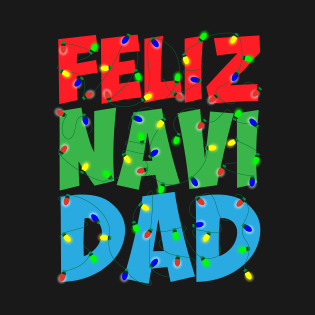 Feliz Navi Dad Christmas Lights Funny Pun by Brobocop