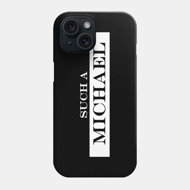 such a Michael Phone Case by NotComplainingJustAsking