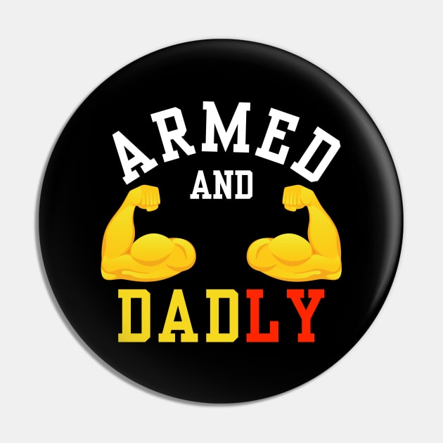 ARMED AND DADLY FUNNY FATHER BUFF DAD BOD MUSCLE GYM WORKOUT Pin by CoolFactorMerch