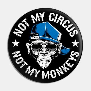 Not My Circus Not My Monkeys Pin