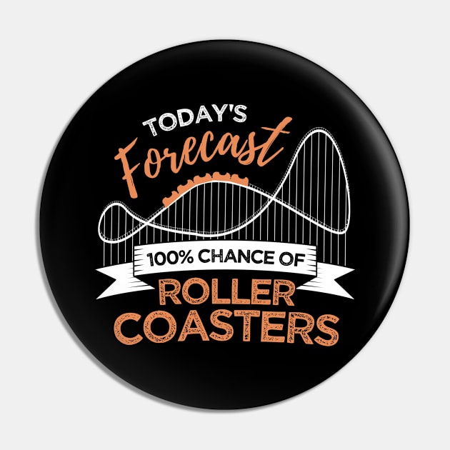 Today's Forecast 100% Chance Of Roller Coasters Pin by swissles