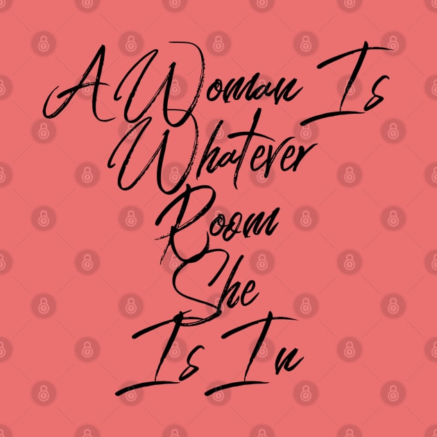 A Woman Is Whatever Room She Is In, Quote Tshirt, Proverb, Inspiration, Wise by Style Conscious