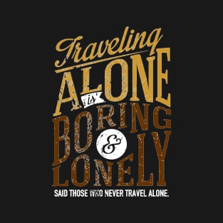 Traveling Alone T-Shirt