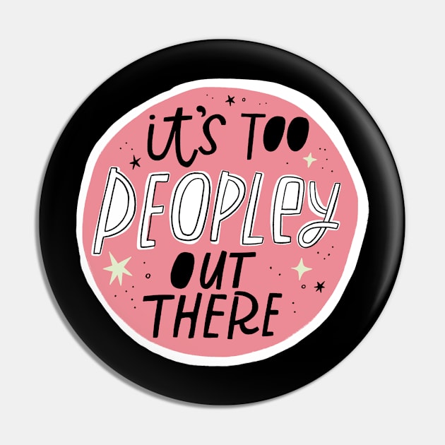 It's Too Peopley Out There Pin by CynthiaF