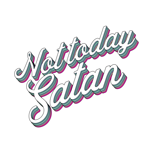 Not today Satan by SouthPrints