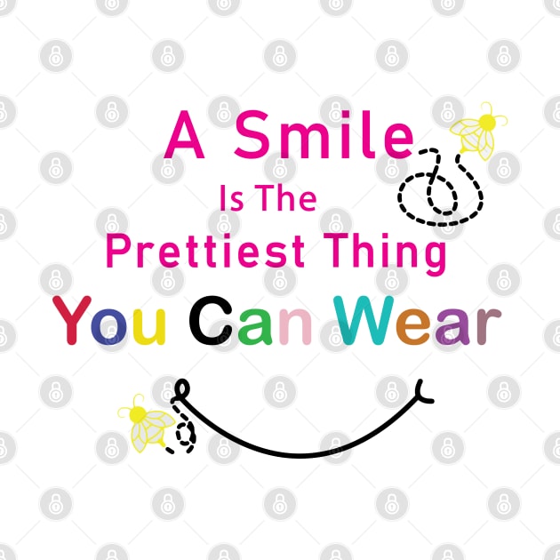 A Smile Is The Prettiest Thing You Can Wear. - Inspirational Motivational Quote! by Shirty.Shirto