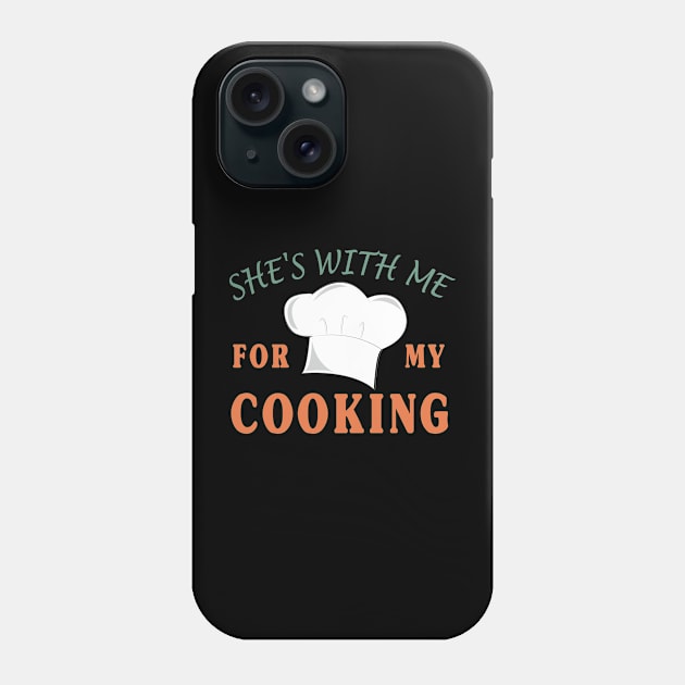 Gift for Husband | She's with me for my Cooking Phone Case by Happysphinx