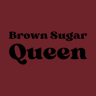 Brown Sugar Queen T-Shirt