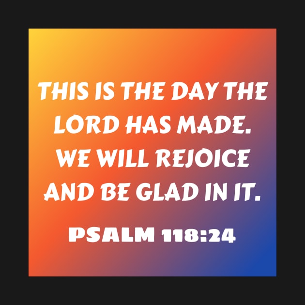 Bible Verse Psalm 118:24 by Prayingwarrior