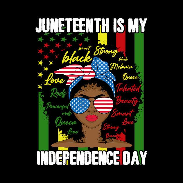 Juneteenth Is My Independence Day Black Women Afro Melanin by joneK