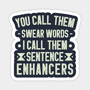 You Call Them Swear Words I Call Them Sentence Enhancers / Funny Sarcastic Gift Idea Colored Vintage / Gift for Christmas Magnet