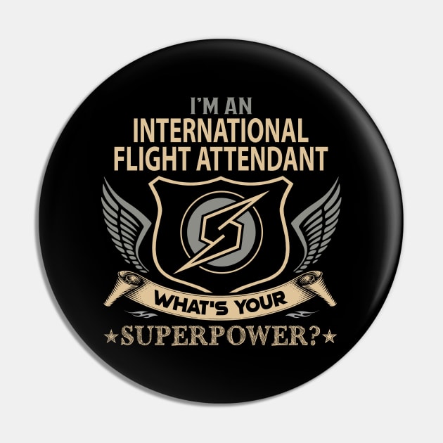 International Flight Attendant T Shirt - Superpower Gift Item Tee Pin by Cosimiaart