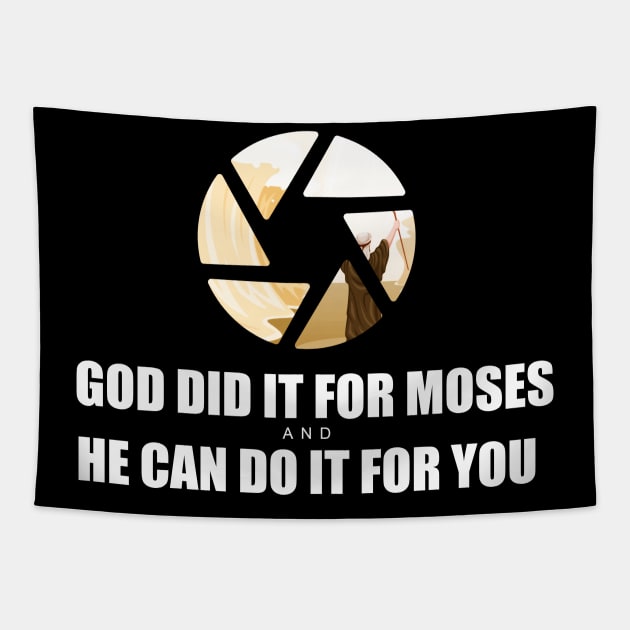 God Did it for Moses, and He can do it for you Tapestry by Artaron