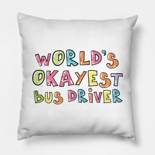 World's Okayest Bus Driver Gift Idea Pillow