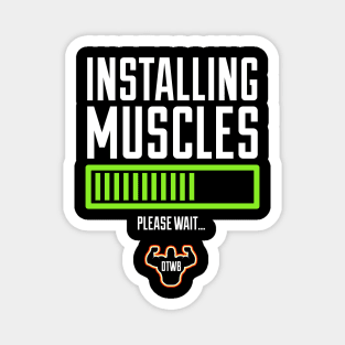 Installing Muscles, Please Wait… Magnet