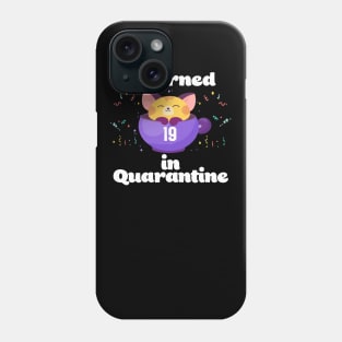 I Turned 19 In Quarantine Phone Case