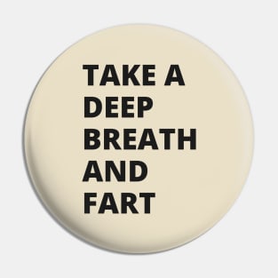 take a deep beath and fart 2 Pin