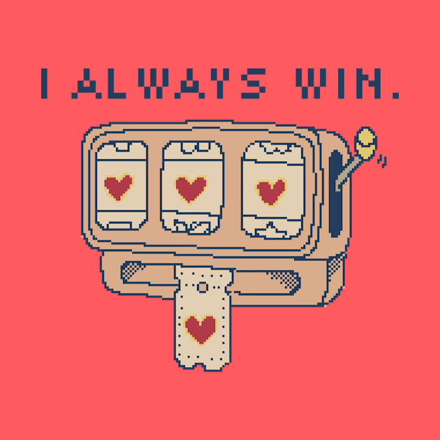 I Always Win. by pxlboy