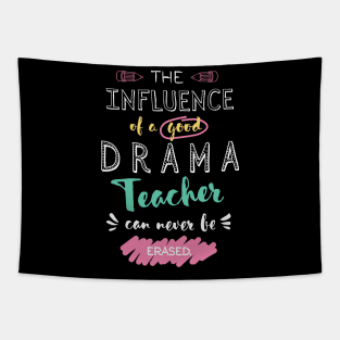 Drama Teacher Appreciation Gifts - The influence can never be erased Tapestry